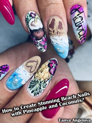cover image of How to Create Stunning Beach Nails with Pineapple and Coconuts?